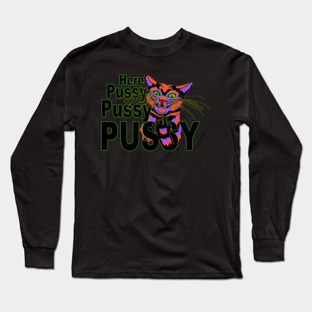 Here, Pussy, Pussy, Pussy Long Sleeve T-Shirt by Lydia's Green Light Closet 